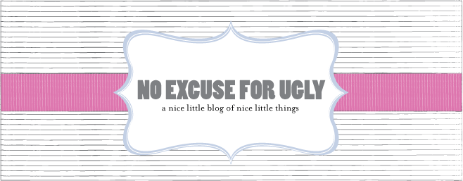 No Excuse for Ugly
