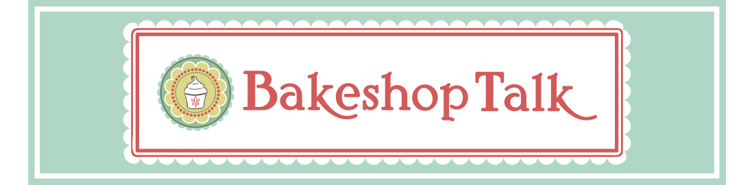 Bakeshop Talk