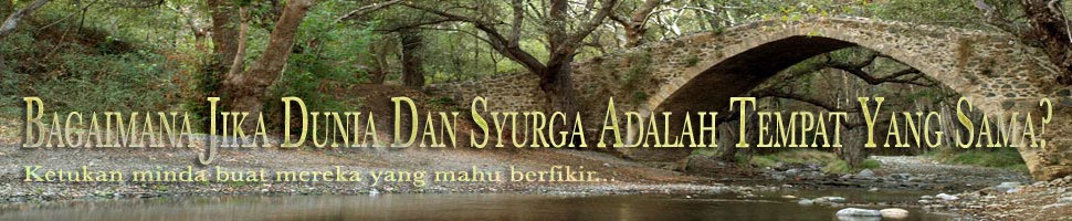 Bagaimana Jika Syurga Dan Dunia Tempat Yang Sama.