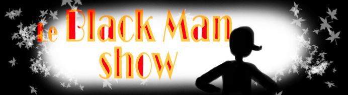 Le Black Man show