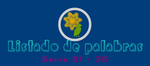 LISTADO DE PALABRAS SERIE 31-35