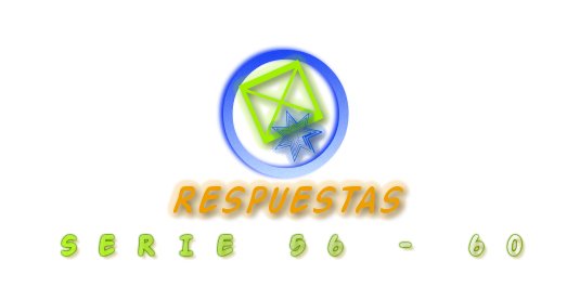 RESPUESTAS SERIE 56-60 PARTE 1