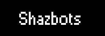 Shazbots