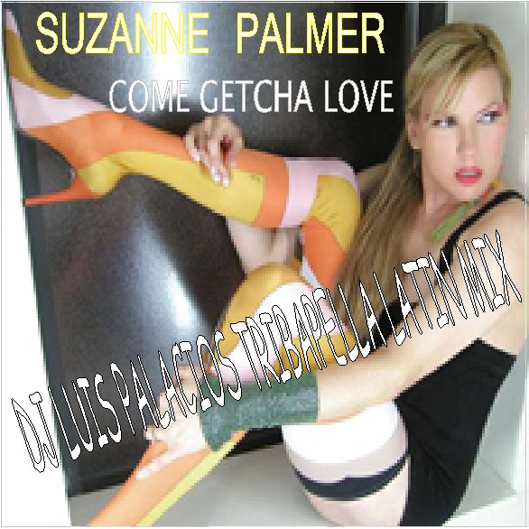 [SUZANNE+PALMER+COME+GETCHA+LOVE.bmp]