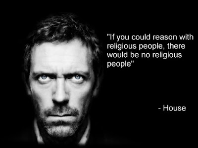 if-you-could-reason-wth-religious-people-there-would-be-no-religious-people-house-500x375.jpg
