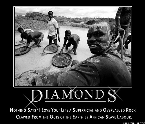 blood diamonds in africa. Diamonds do NOT equal love!