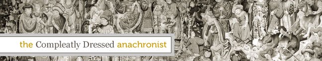 The Compleatly Dressed Anachronist
