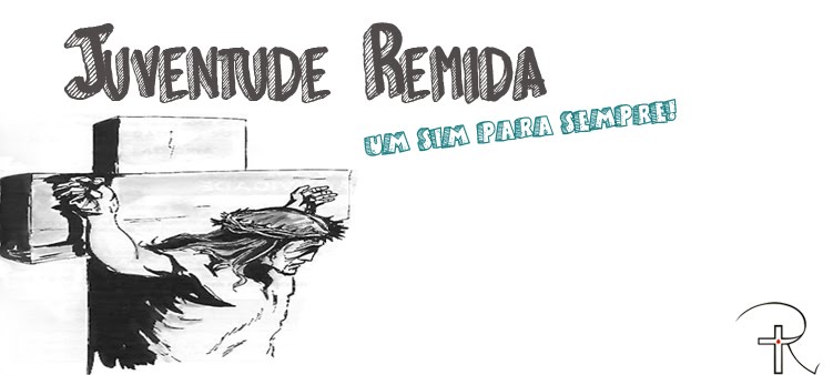 Juventude Remida - Um sim para sempre!