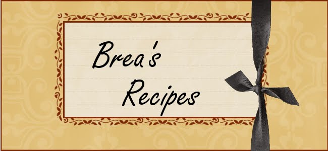 Brea's Recipes