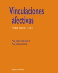 Vinculaciones afectivas. Apego, amistad y amor.