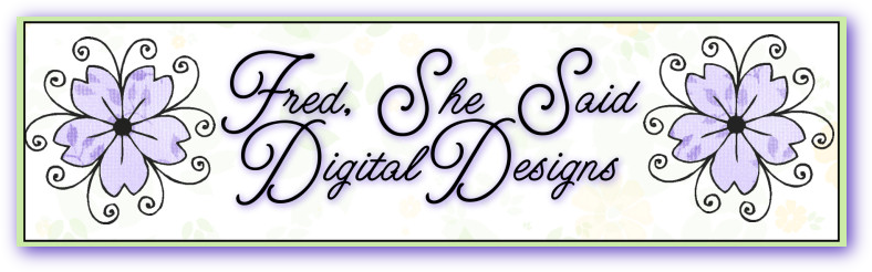 Fred, She Said - Digital Design & Papercrafting Goodness