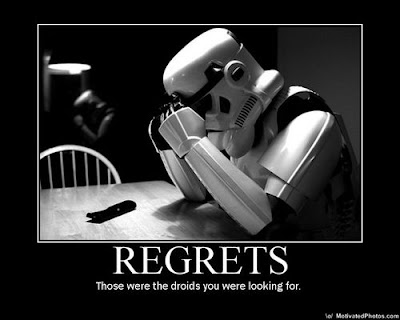 demotivational+poster+regrets+those+were+the+droids+you+were+looking+for.jpg