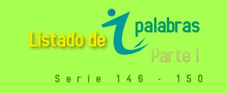 LISTADO DE PALABRAS SERIE 146-150