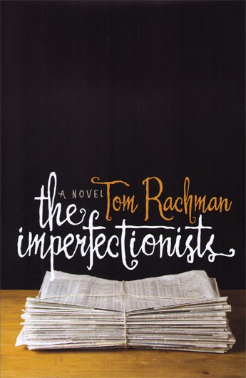 the imperfectionists by tom rachman the imperfectionists by tom rachman