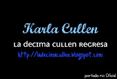 Karla Cullen: La Decima Cullen Regresa