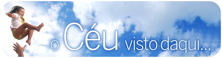 o Céu visto daqui