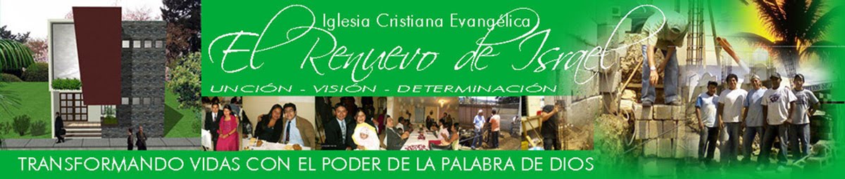 IGLESIA CRISTIANA EVANGÉLICA EL RENUEVO DE ISRAEL