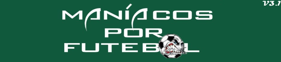 Maníacos por Futebol - Um blog show de bola!