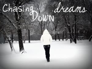 Chasing Down Dreams