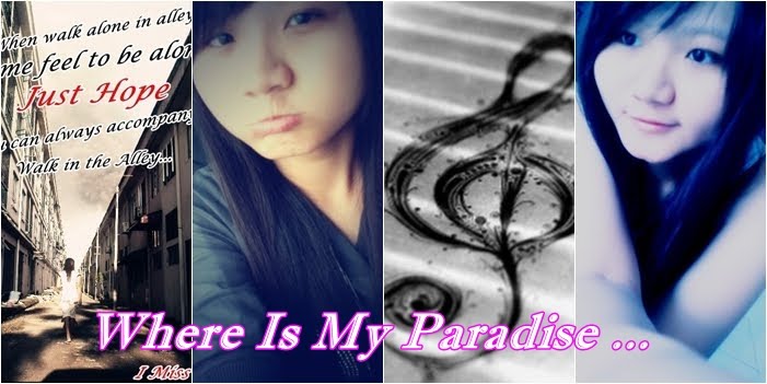 ♥♥ Where Is My Paradise ♥♥