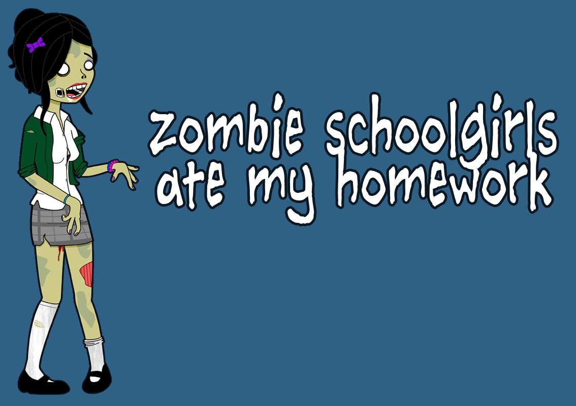 Zombie Schoolgirls Ate My Homework