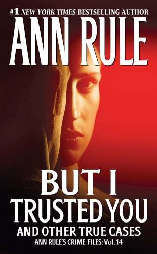 [But_I_Trusted_You_Ann_Rules_Crime_Files_14-62807.jpg]