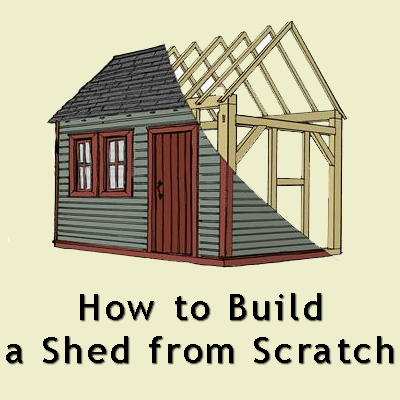 How to Build a Shed from Scratch