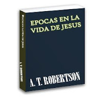 Epocas en la vida de Jesús - A. T. Robertson 1+copia