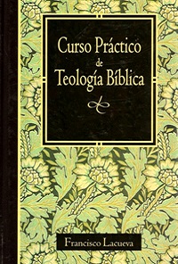 Curso Práctico de Teología Bíblica - Francisco Lacueva Curso+practico+de+teologia+biblica,+lacueva