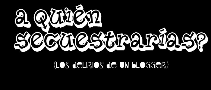 A quién secuestrarías vos?