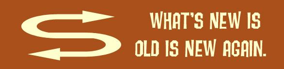 what's new is old is new again