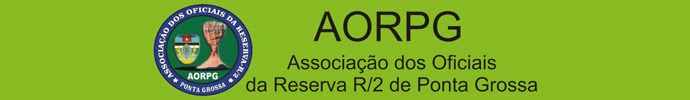 AORPG :: Associação dos Oficiais da Reserva R/2 de Ponta Grossa