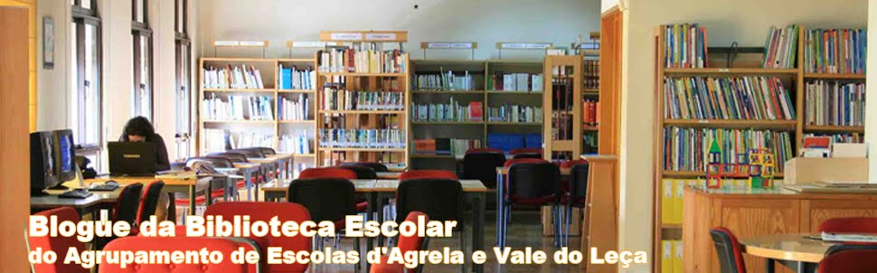 Blogue da Biblioteca Escolar do Agrupamento de Escolas d'Agrela e Vale do Leça