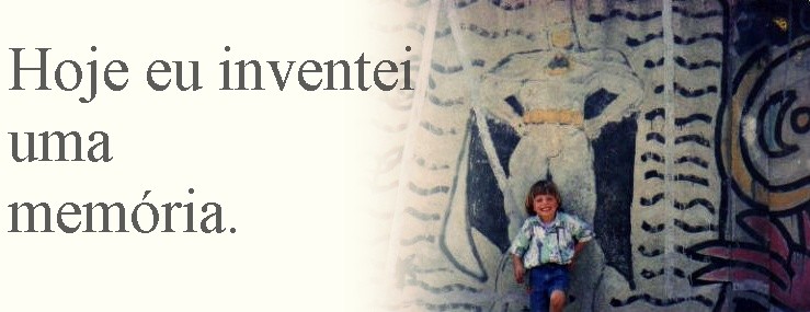 Hoje eu inventei uma memória.