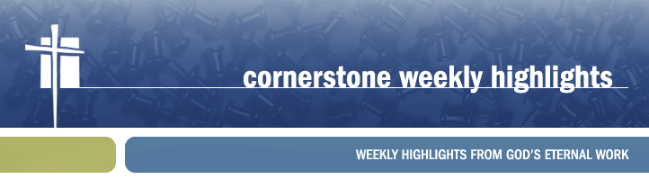 Cornerstone Weekly Highlights
