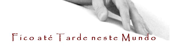 Fico até Tarde neste Mundo