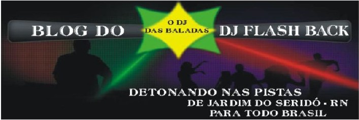 DJ FLASH BACK - O DJ DAS BALADAS