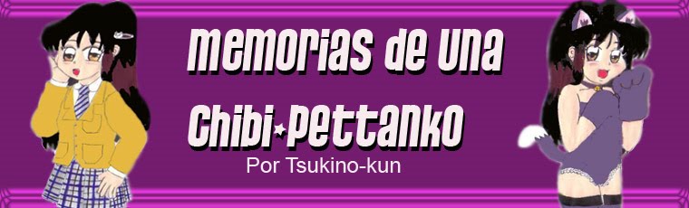Memorias de una "Chibi-pettanko"