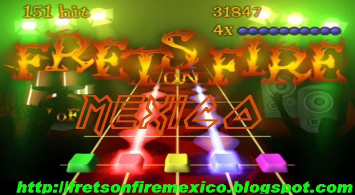 FRETS ON FIRE MEXICO