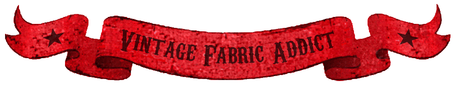 Vintage Fabric Addict