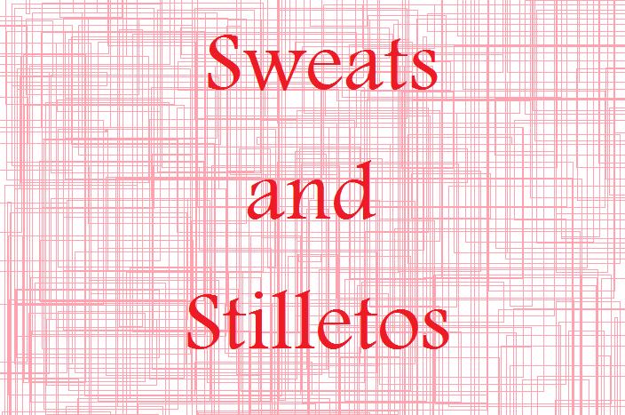 Sweats and Stilletos