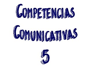 Competencias Comunivativas 5