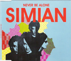 [Simian_Never+Be+Alone+(UK+Enhanced+CD)_front.jpg]