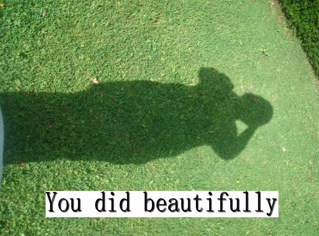 You did beautifully.