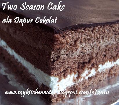 My Kitchen Notes Two Season Cake Ala Dapur Cokelat