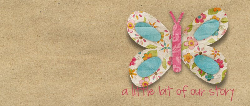 a little bit of our story