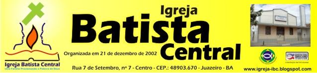 IBC - Igreja Batista Central em Juazeiro - Bahia