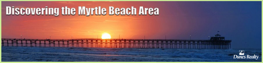 Myrtle Beach Area Blog | Myrtle Beach Vacation Rentals | Garden City and Surfside Beach SC