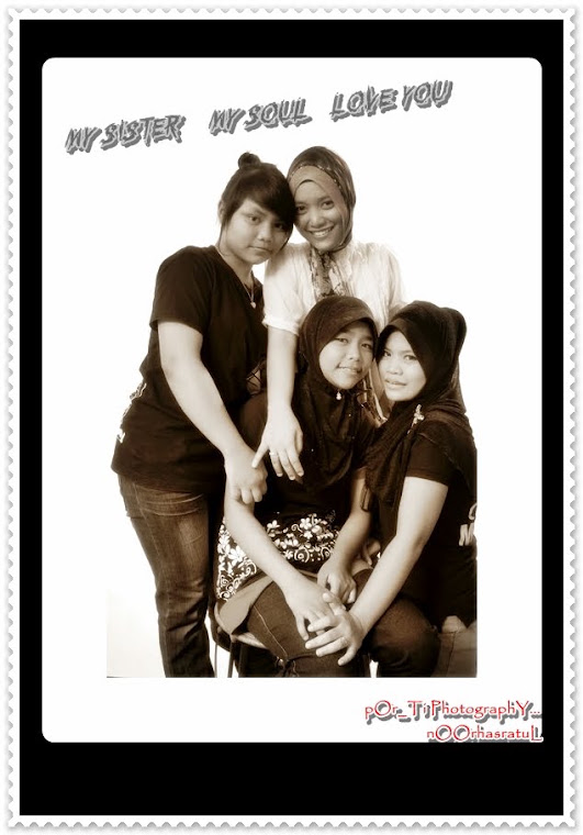 my sister...huhu..miss all the thing bout them but now everthing are change...hurmmm