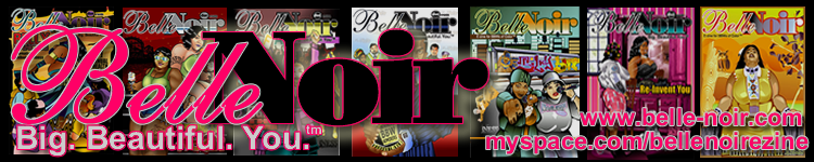 Belle Noir Magazine::Big. Beautiful. You.